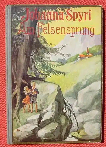 (0060170) Johanna Spyri "Am Felsensprung" u. "Beim Weiden-Joseph". 80 S., Weichert-Verlag, Berlin