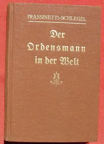 () "Der Ordensmann in der Welt" Frassinetti-Schlegel. 224 S., Borgsmeyer, Hildesheim 1925