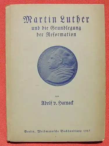 () "Martin Luther ..." Festschrift der Stadt Berlin zum 31. 10. 1917 verfasst von Adolf v. Harnack. 1. bis 40. Tausend