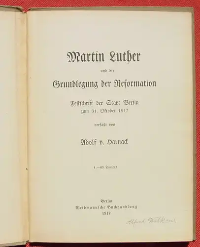 () "Martin Luther ..." Festschrift der Stadt Berlin zum 31. 10. 1917 verfasst von Adolf v. Harnack. 1. bis 40. Tausend