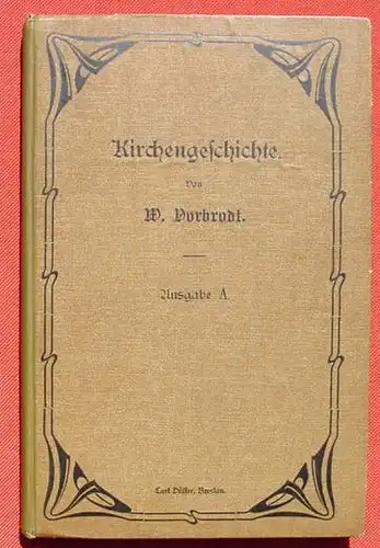 () "Kirchengeschichte" Evangelisch. Von W. Vorbrodt. 180 S., 1916 Verlag Carl Duelfer, Breslau