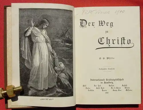 () "Der Weg zu Christo" v. White. 162 S., Bildtafeln. 1902 Internationale Traktatgesellschaft in Hamburg