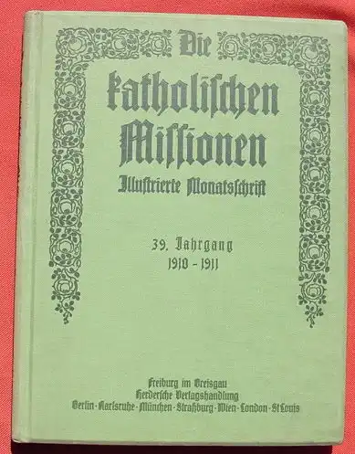 () "Die Katholischen Missionen" Gesellschaft Jesu. 1910-1911. 312 S. u. 24 S. Beilage. Herder Verlag, Freiburg im Breisgau. # Kolonien