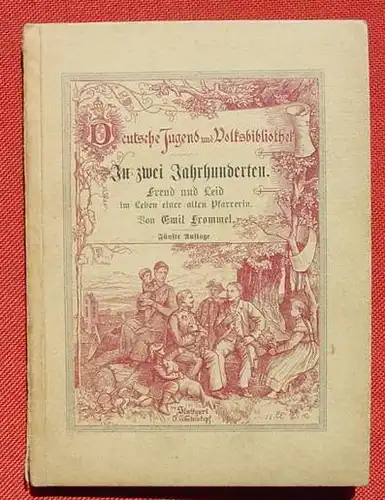 (0260041) "In zwei Jahrhunderten" Freud und Leid im Leben einer alten Pfarrerin. Emil Frommel. 1900 Steinkopf, Stuttgart