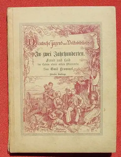 () "In zwei Jahrhunderten" Freud und Leid im Leben einer alten Pfarrerin. Emil Frommel. 1900 Steinkopf, Stuttgart