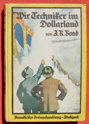 (0290007) Bond "Wir Techniker im Dollarland" 216 S., 24 Tafeln. 1925 Verlag Kosmos, Franckh, Stuttgart