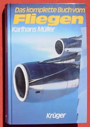 (0290011) "Das komplette Buch vom Fliegen" Handbuch fuer Flieger u. Nichtflieger. 340 S., Krueger Verlag, Frankfurt am Main 1981