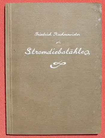 () Kuchenmeister "Stromdiebstaehle in Gleich- u. Wechselstrom-Anlagen" 72 S., 1930 Verlag Mueller, Altenburg Thueringen