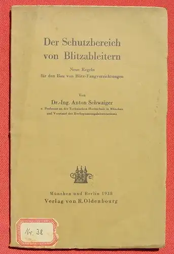 (0290013) "Schutzbereich von Blitzableitern". Prof. Dr. Anton Schwaiger. 116 S., 1938 Verlag Oldenbourg, Muenchen u. Berlin
