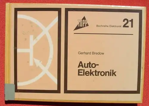 (0290019) Bredow "Auto-Elektronik" Kraftfahrzeug. 88 S., Frech, Stuttgart-Botnang 1974. TOPP Buchreihe Elektronik 21