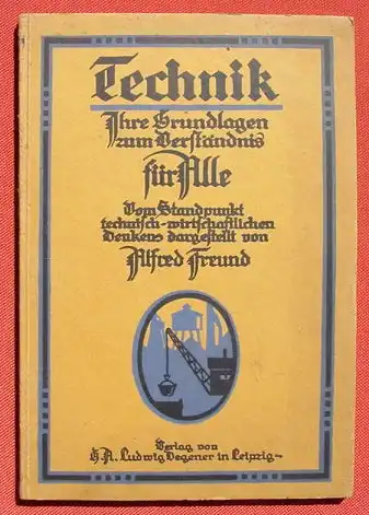 () "Technik fuer Alle" Alfred Freund. 104 S., 39 Abb., Verlag Degener,  Leipzig 1920