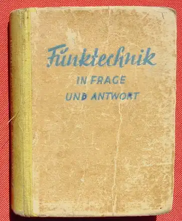 () "Funktechnik in Frage und Antwort" Kollak (Heeresnachrichtenschule) Berlin 1941. 384 S., Verlag Weidmann