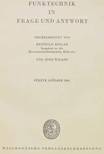 () "Funktechnik in Frage und Antwort" Kollak (Heeresnachrichtenschule) Berlin 1941. 384 S., Verlag Weidmann