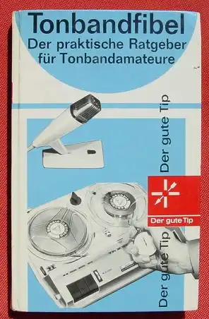 () "Tonbandfibel" Tonbandamateure". Menke. 192 S., 1965 Suedwest-Verlag, Muenchen