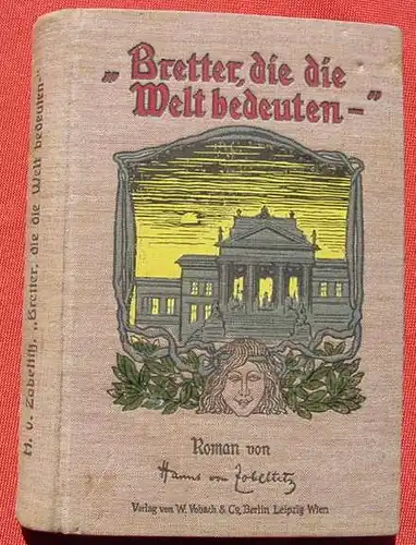 () "Bretter, die die Welt bedeuten" v. Zobeltitz. 276 S., Verlag Vobach, Berlin um 1910