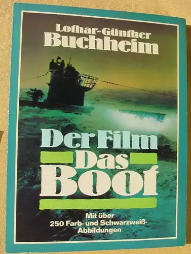 () "Der Film - Das Boot" Lothar-Guenther Buchheim. 254 S., Bild-Text-Band, 1981 Goldmann, Muenchen. Guter Zustand