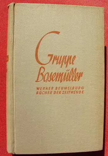 (1012296) Beumelburg "Die Gruppe Bosemueller". Frontsoldaten. Stalling-Verlag, Oldenburg 1936