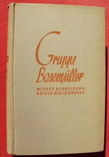 () Beumelburg "Die Gruppe Bosemueller". Frontsoldaten. Stalling-Verlag, Oldenburg 1936