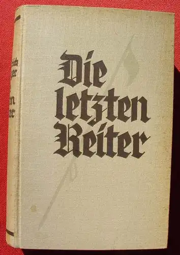 (1012297) Dwinger "Die letzten Reiter". Kriegsroman (WK I) Diederichs-Verlag, Jena 1935