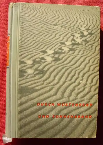 () "Durch Wuestensand und Sonnenbrand". Wuestenreisen. 1936 Deutsche Buch-Gemeinschaft Berlin