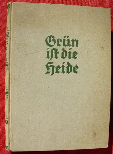 (1012302) Hermann Loens "Gruen ist die Heide" 240 S., Sponholtz-Verlag, Hannover 1932