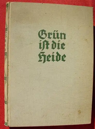 () Hermann Loens "Gruen ist die Heide" 240 S., Sponholtz-Verlag, Hannover 1932