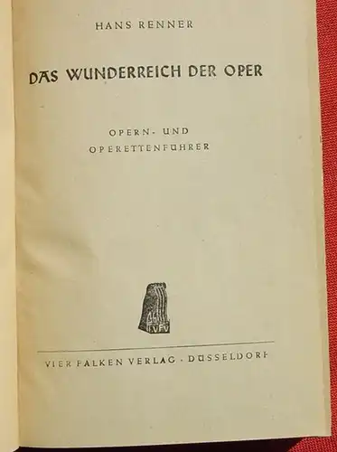 () "Das Wunderreich der Oper" Opern- u. Operettenfuehrer. 336 S., 1948 Vier Falken-Verlag, Duesseldorf. Guter Zustand