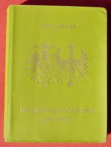 () Kurt Jaeger "Die deutschen Muenzen seit 1871". Mit Praegezahlen u. Bewertungen. 1976 Ausgabe