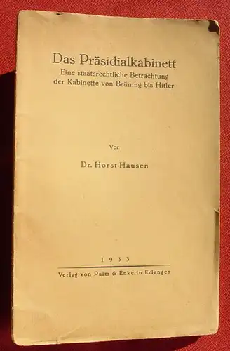 (1011429) Hausen "Das Praesidialkabinett" von Bruening bis Hitler. 1933 Verlag Palm & Enke, Erlangen