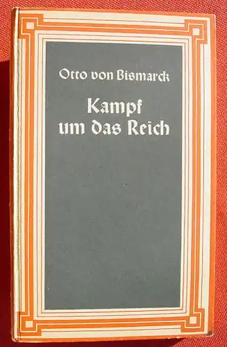 (1011442) von Bismarck "Kampf um das Reich". 84 S., Diederichs-Verlag, 1. A. 1939