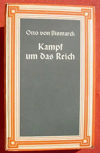 () von Bismarck "Kampf um das Reich". 84 S., Diederichs-Verlag, 1. A. 1939