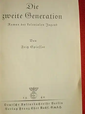 () Spiesser "Die zweite Generation". Koloniale Jugend. 520 S., 1940 Franz Eher, Berlin