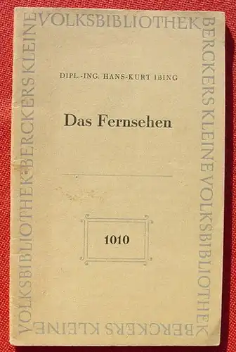 () Ibing "Das Fernsehen". Berckers Kleine Volksbibliothek, Nr. 1010. 32 S., 1949 Butzon & B., Kevelaer