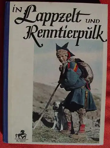 () Wustmann "In Lappzelt und Renntierpulk". 96 S., Thienemanns Verlag, Stuttgart 1946