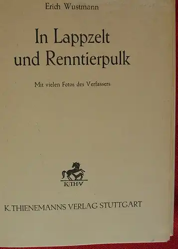 (1011529) Wustmann "In Lappzelt und Renntierpulk". 96 S., Thienemanns Verlag, Stuttgart 1946