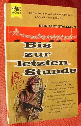 () Stalmann "Bis zur letzten Stunde" Kriegsroman. Heyne-Taschenbuch Nr. 3, Muenchen 1958