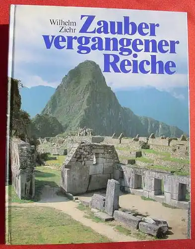 (1011418) "Zauber vergangener Reiche". Aegypten, Pyramiden, China, Asien Inkareiche, uva. ...., Kunstband