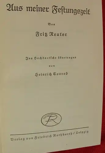 () Fritz Reuter "Aus meiner Festungszeit". 294 S., Rothbarth, Leipzig 1939