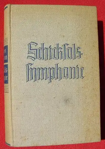 () Stegemann. Schicksalssymphonie. 'Ein Buch fuer Deutsche'. 436 S., 1937