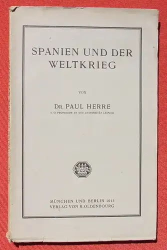 (1009178) Herre "Spanien und der Weltkrieg". 90 S., 1915 Oldenbourg, Muenchen u. Berlin