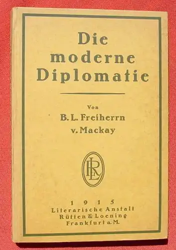 (1009184) v. Mackay "Die moderne Diplomatie". 176 S., 1915 Ruetten & Loening, Frankfurt