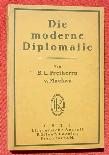 () v. Mackay "Die moderne Diplomatie". 176 S., 1915 Ruetten & Loening, Frankfurt