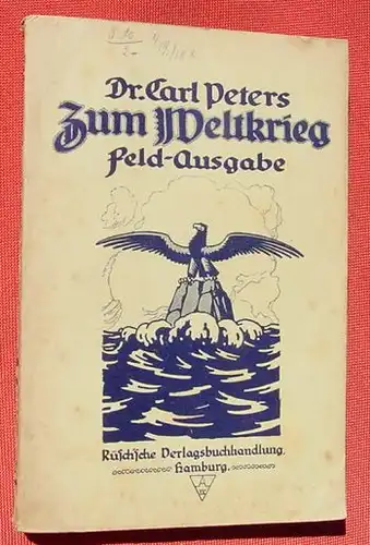 (1009185) Carl Peters "Zum Weltkrieg". 254 S., 1917 Ruesch, Hamburg