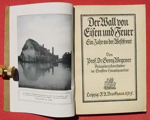 (1009194) Wegener "Der Wall von Eisen und Feuer" Westfront. 190 S., 1.A., 1915 Leipzig