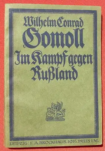 (1009195) Gomoll "Im Kampf gegen Russland". 180 S., Brockhaus-Verlag, Leipzig 1916 # 1. Weltkrieg