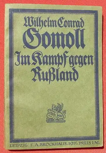 () Gomoll "Im Kampf gegen Russland". 180 S., Brockhaus-Verlag, Leipzig 1916 # 1. Weltkrieg