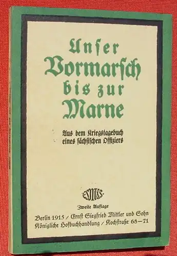 (1009198) "Unser Vormarsch bis zur Marne". 96 S., Mittler & Sohn, Berlin 1915 # 1. Weltkrieg