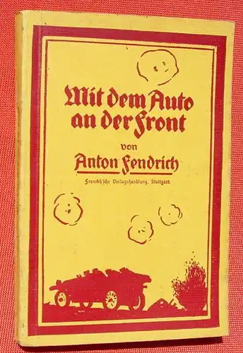 (1009210) Fendrich "Mit dem Auto an der Front" 1. Weltkrieg. 166 S., 1915 Franckh-sche Verlagshandlung, Stuttgart