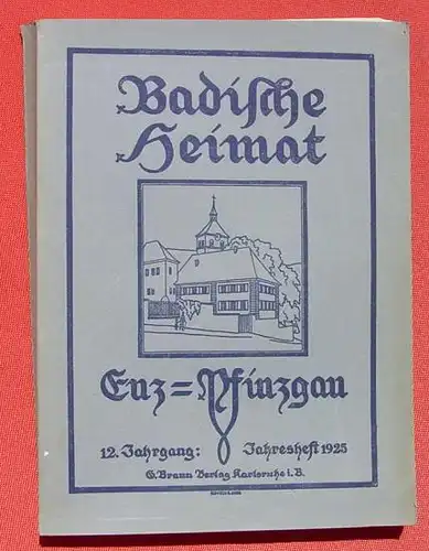 () Busse "Der Enz- und Pfinzgau" Jahresband 1925 Badische Heimat. 310 S.,