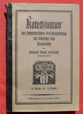 () "Katechismus der fachtechnischen Gesellenpruefung fuer Schlosser und Mechaniker". 1940, Greiser-Verlag, Rastatt